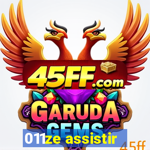 011ze assistir